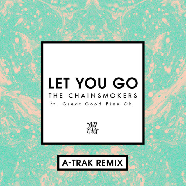 The Chainsmokers - Let You Go (A-Trak Remix)