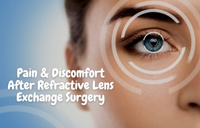 Pain and Discomfort After Refractive Lens Exchange Surgery